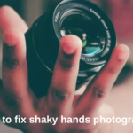 how to fix shaky hands photography